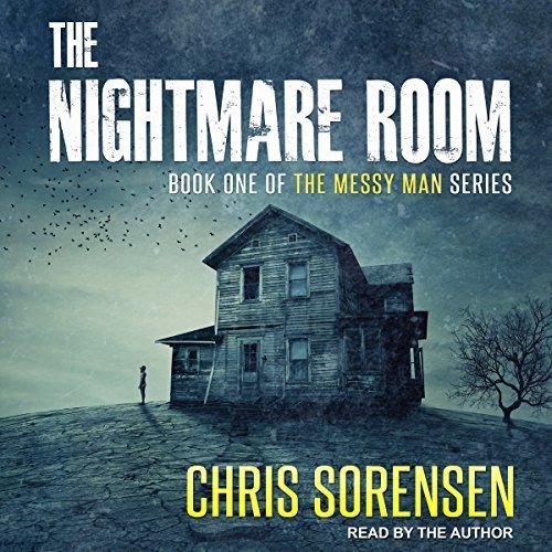 The Nightmare Room (Messy Man #1) by Chris Sorensen