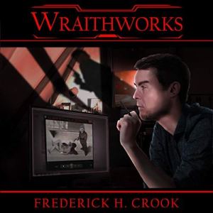 Wraithworks by Frederick H. Crook