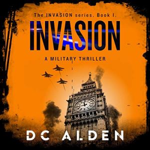 Invasion: A Military Thriller by DC Alden