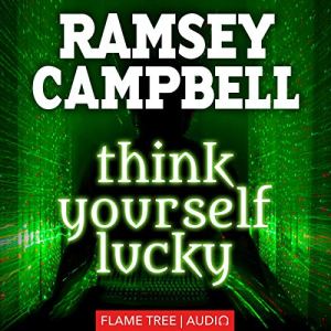 Think Yourself Lucky by Ramsey Campbell