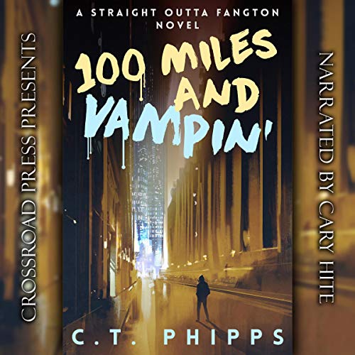 100 Miles and Vampin' by CT Phipps