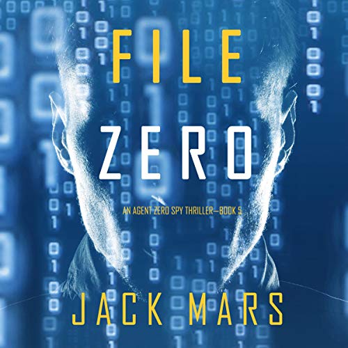 File Zero An Agent Zero Spy Thriller, Book 5