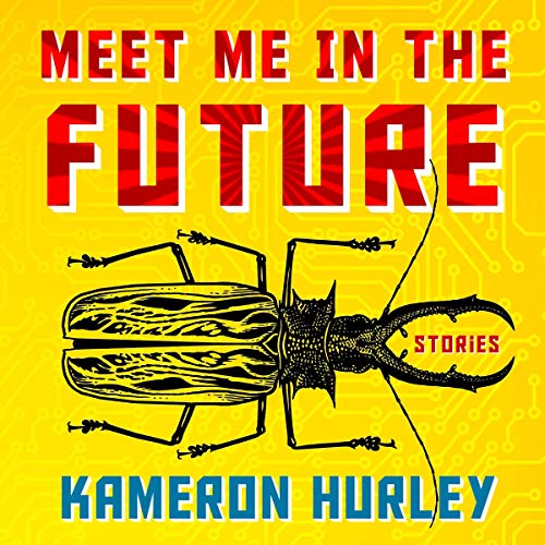 Meet Me in the Future by Kameron Hurley