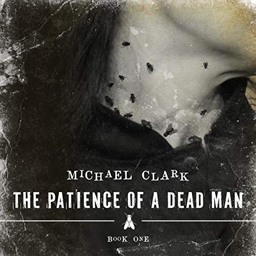 The Patience of a Dead Man by Michael Clark