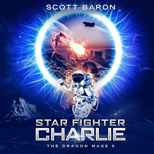 Star Fighter Charlie (Dragon Mage #5) by Scott Baron (Narrated by Gary Bennett) Cover