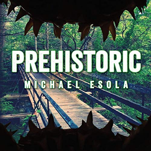 Prehistoric by Michael Esola