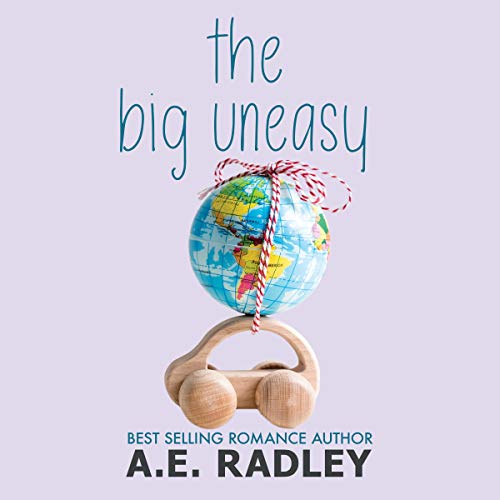 The Big Uneasy by A.E. Radley