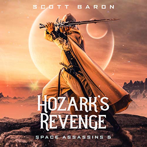 Hozark's Revenge: Space Assassins 5 (The Interstellar Slayer Saga) by Scott Baron