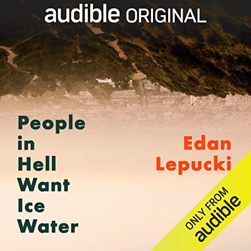 People in Hell Want Ice Water by Edan Lepucki