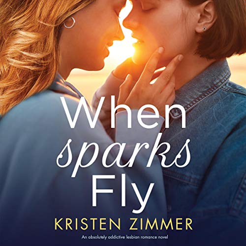 When Sparks Fly Audiobook Cover (a blonde girl and a dark haired girl in an embrace during golden hour)