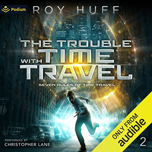 The Trouble with Time Travel by Roy Huff