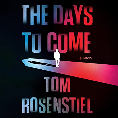 The Days to Come by Tom Rosenstiel