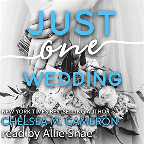 Just One Wedding by Chelsea M. Cameron