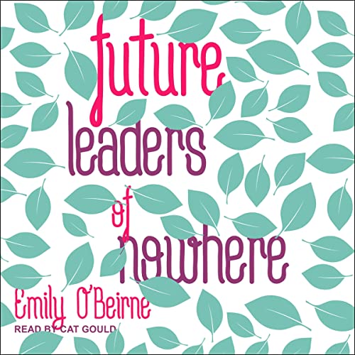 Future Leaders of Nowhere by Emily O’Beirne