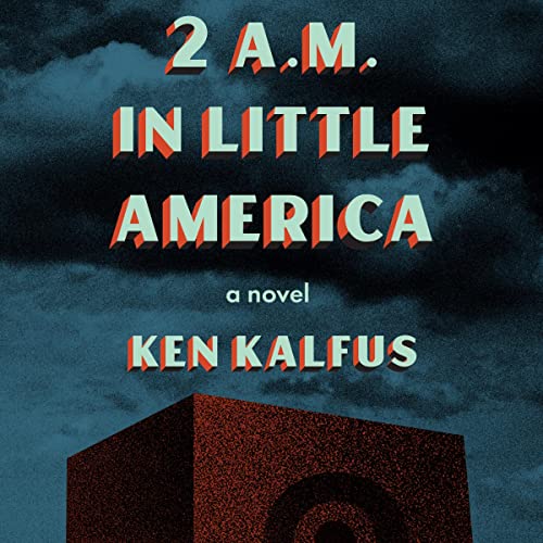 2 A.M. in Little America by Ken Kalfus
