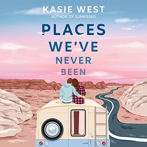 Places We've Never Been by Kasie West