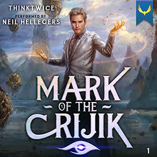 Mark of the Crijik: A LitRPG Adventure by ThinkTwice