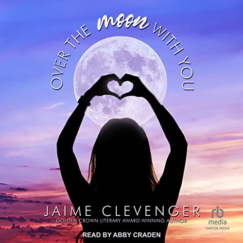 Over the Moon with You by Jaime Clevenger