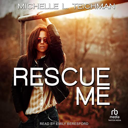 Rescue Me by Michelle L. Teichman