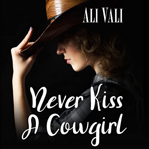 Never Kiss a Cowgirl by Ali Vali