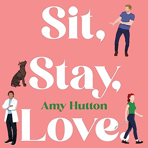 Sit, Stay, Love. by Amy Hutton