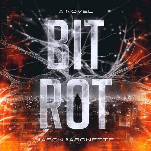 Bit Rot by Jason Baronette