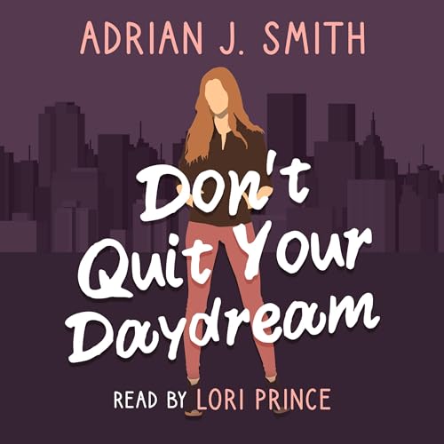 Don't Quit Your Daydream by Adrian J. Smith