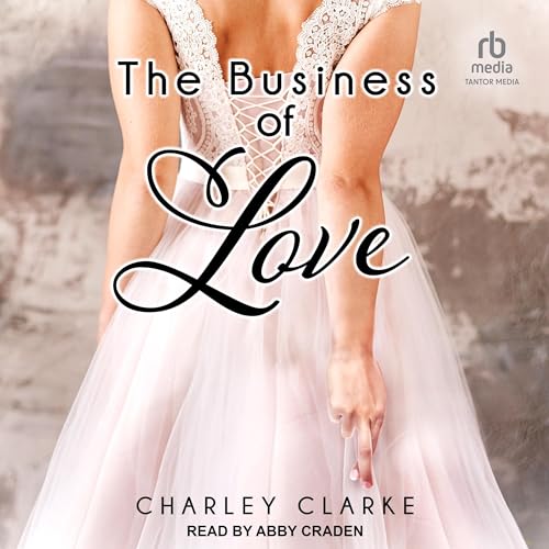 The Business of Love Charley Clarke