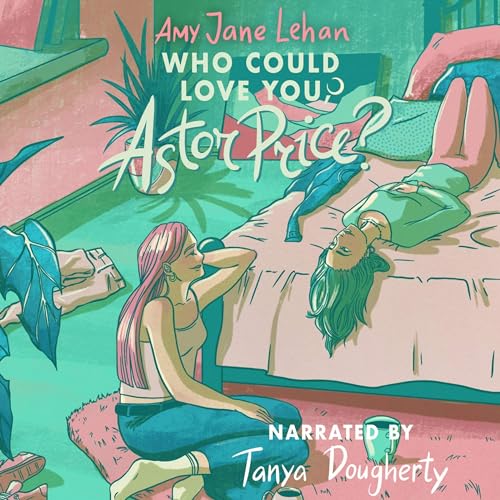 Who Could Love You, Astor Price? by Amy Jane Lehan