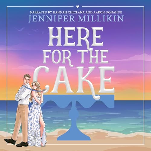 Here for the Cake by Jennifer Millikin