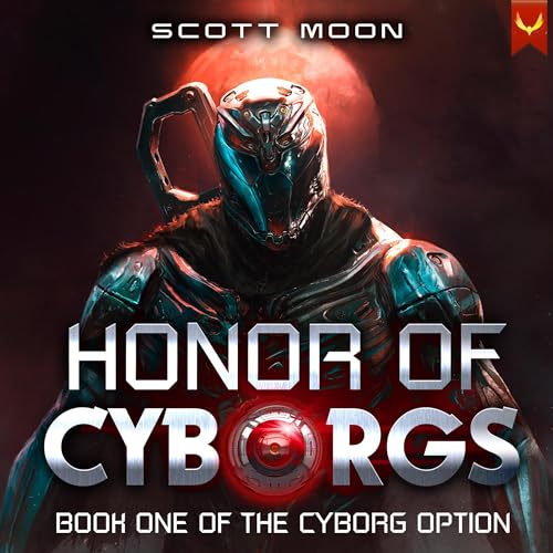 Honor of Cyborgs by Scott Moon