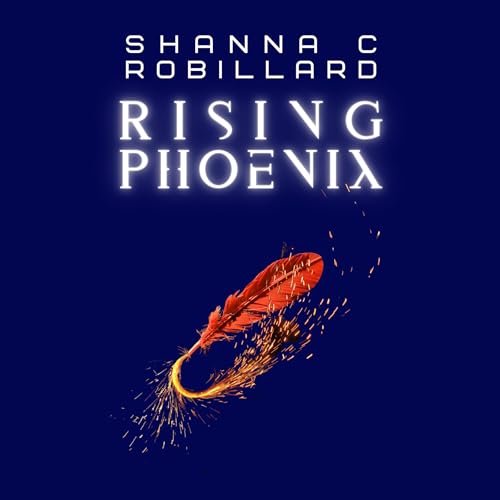 Rising Phoenix by Shanna Robillard